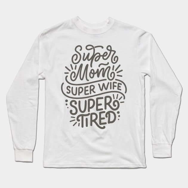 Super Mom Funny Slogan Typography Long Sleeve T-Shirt by Blue Planet Boutique